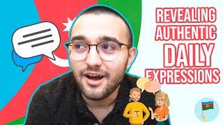 LEARN AZERBAIJANI - REVEALING AUTHENTIC DAILY EXPRESSIONS