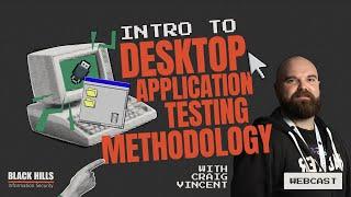 Intro to Desktop Application Testing Methodology w/ Craig Vincent #livestream #infosec