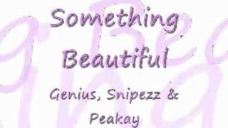 Genius, Snipezz & Peakay - Something Beautiful