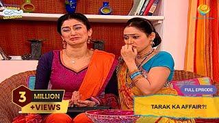 Tarak Ka Affair | Full Episode | Taarak Mehta Ka Ooltah Chashmah | तारक मेहता का उल्टा चश्मा