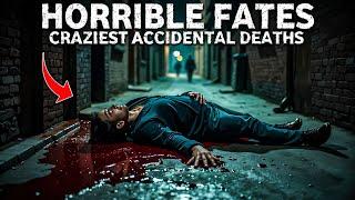 A Collection of Horrible Fates: Craziest Accidental Deaths