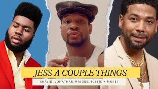 JESS A COUPLE THINGS : Khalid, Jonathan Majors, Jussie Smollett,  Jaleel White, Jamal Bryant + MORE!