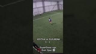 Krytha vs Sukubina 3 - 1 - SuperGoool nga Endi Iljazi