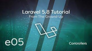 Laravel 5.8 Tutorial From Scratch - e05 - Controllers