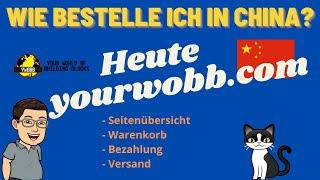 Wie bestelle ich in China? Heute yourwobb.com