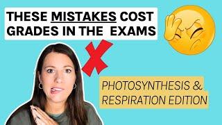 Common exam mistakes in photosynthesis & respiration | exam mistakes and misconceptions