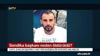 Sendika Başkanı neden öldürüldü?