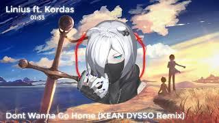 Linius ft. Kordas - Dont Wanna Go Home (KEAN DYSSO Remix) [Bass Boosted]