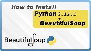 How To Install BeautifulSoup for Python 3.11.1 on windows 10/11 [ 2023 Update ]