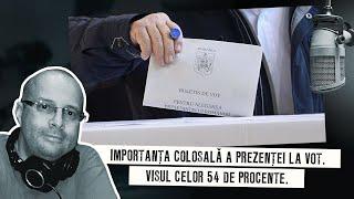 Importanța colosală a prezenței la vot. Visul celor 54 de procente.