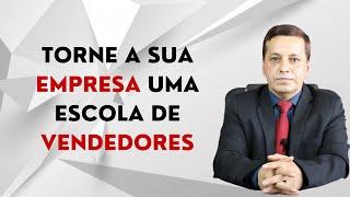 Torne  a sua empresa uma escola de vendedores - João Antonio Gaspar