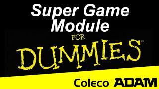 Super Game Module: Coleco Adam For Dummies