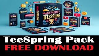 How to Make Money With TeeSpring - Free Ebook Package + Resale Rights!