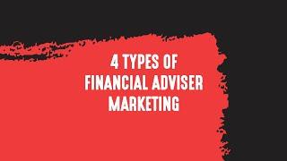 The Four Types of Financial Adviser Marketing