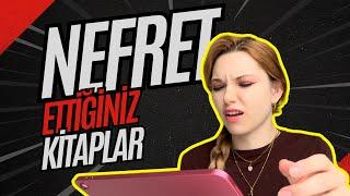 NEFRET ETTİĞİNİZ KİTAPLAR?