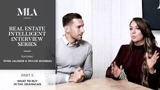 What to Buy in the Okanagan | Real Estate Intelligent Series with Ryan Lalonde & Taylor Musseau