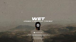 [FREE] Afrobeat x Dancehall Type Beat ''Wet''