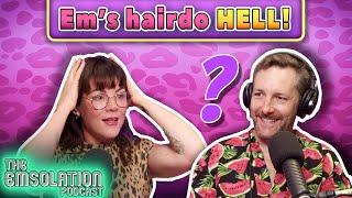 Em's Hairdo Hell! Katy Perry & Will and Harper review - The Emsolation Podcast: S05E37