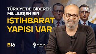 Devletin Mutfağı İstihbarattır - Savaş Şafak Barkçin | Bi' De Buradan Bak