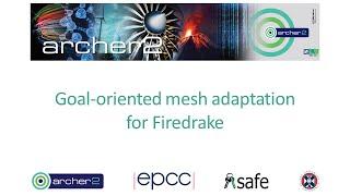 ARCHER2 webinar: Goal-oriented mesh adaptation for Firedrake