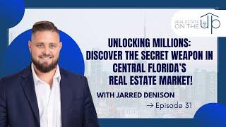 Unlocking Millions: Discover the Secret Weapon in Central Florida’s Real Estate Market! - EP 31