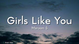 Maroon 5 - Girls Like You (Lyrics)