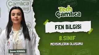 8.SINIF FEN BİLGİSİ - MEVSİMLERİN OLUŞUMU (Şemse DEMİRKOL)