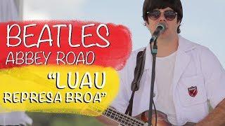 Luau Represa Broa - Beatles Abbey Road (completo)