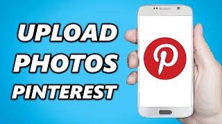 How to Upload Photos To Pinterest on Phone!