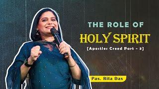 THE ROLE OF HOLY SPIRIT ll Pas. Rita Das ll Apostles creed part - 3