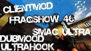 FRAGSHOW 46 - CSS V34 - UCP 8 1,5 - CLIENTMOD+ SMAC ULTRA - LIKAN - cfg css v34 DUBMOOD - ULTRAHOOK.