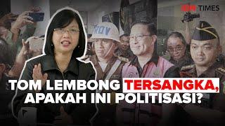 POV TIMES : Tom Lembong Tersangka, Apakah Ini Politisasi?