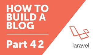 Part 42 - Managing Comments [How to Build a Blog with Laravel 5 Series]