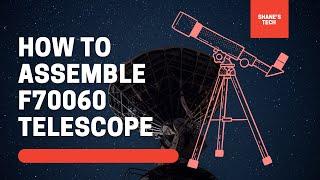 HOW TO ASSEMBLE F70060 TELESCOPE