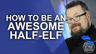 How to be an Awesome Half-Elf in your RPG