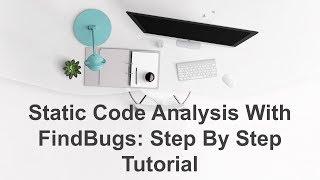 Static Code Analysis With FindBugs: Step By Step Tutorial