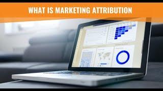 What is Marketing Attribution?