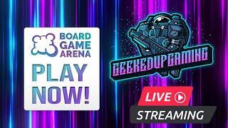 Board Game Arena LIVE with Geekedupgaming Tabletop!!