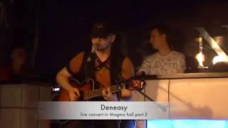 Deneasy live concert.part 2