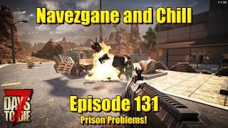 7 Days to Die – V1 – Navezgane and Chill – Casual Base Build – Episode 131 – Prison Problems!