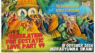 Stimulation for Ecstatic Love Part 99 - The Sweetness of Krsna’s Devotees