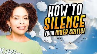 How To Silence The Inner Critic And Stop Being Mean To Yourself