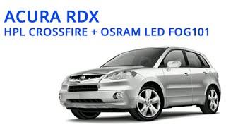 ACURA RDX + HPL CROSSFIRE + OSRAM LED FOG101