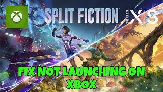 How To Fix Split Fiction Not Launching/Won't Launch Error On Xbox Series X|S