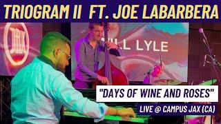 "Days of Wine and Roses" | TrioGram II ft Joe LaBarbera LIVE in CA