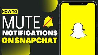 How To Mute Notifications On Snapchat - Full Guide 2023