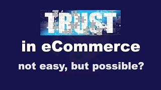 Trust in e-commerce - not easy, but possible?