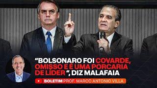 "BOLSONARO FOI COVARDE, OMISSO E É UMA PORCARIA DE LÍDER", DIZ MALAFAIA