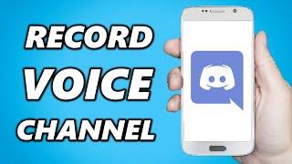 How to Record Voice Channel Audio on Discord Mobile (2025)