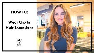 QALI | How to Wear & Style Clip In Hair Extensions